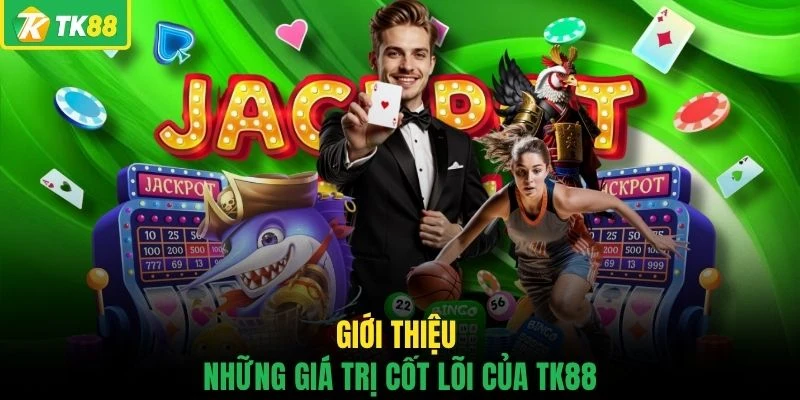 Giới thiệu những giá trị cốt lõi của TK88