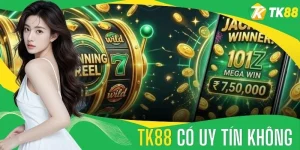 TK88 Có Uy Tín Không
