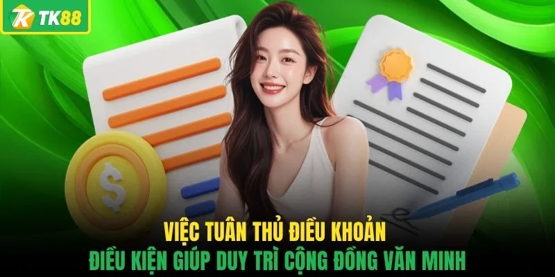 Việc tuân thủ điều khoản điều kiện giúp duy trì cộng đồng văn minh